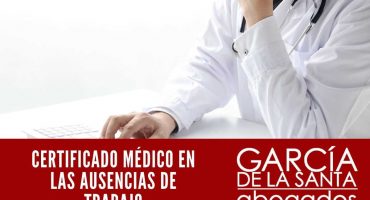 CERTIFICADO MÉDICO EN LAS AUSENCIAS DE TRABAJO justificante médico y bajas laborales
